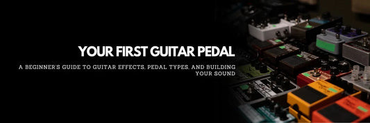 Your First Guitar Pedal: Everything Beginners Need to Know