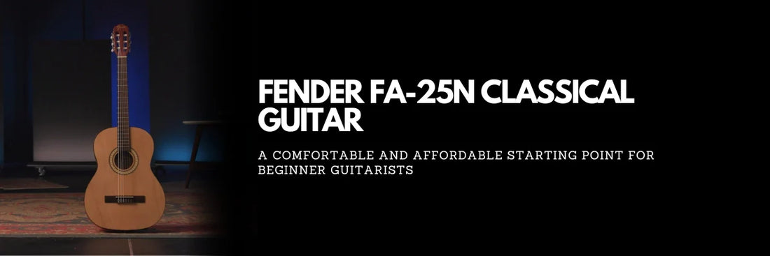 Fender FA-25N: A Beginner-Friendly Classical Guitar That Delivers Quality and Value