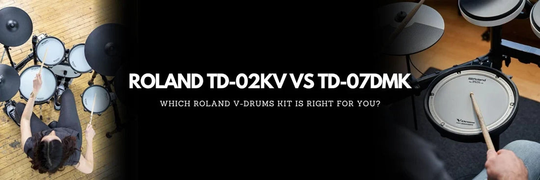 Roland TD-02KV vs TD-07DMK: Which V-Drums Kit Should You Choose?