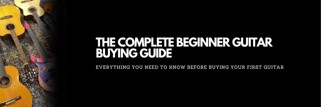 The Complete Beginner Guitar Buying Guide (2026): Everything You Need to Know Before Buying Your First Guitar